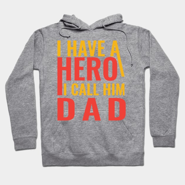 I have a hero I call him dad Hoodie by Sabahmd